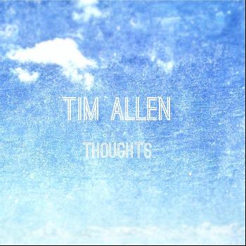 Tim Allen - Thoughts