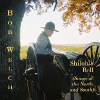 Bob Welch - Shiloh's Bell (Songs of the North and South)