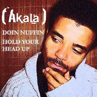 Akala - Doin Nuffin/Hold Your Head Up