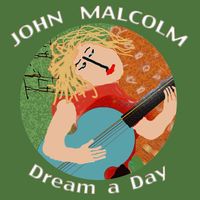 John Malcolm - Dream a Day