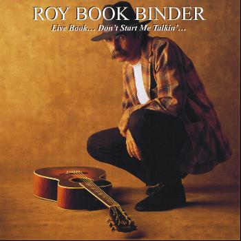 Roy Book Binder - Live Book: Don't Start Me Talkin'......