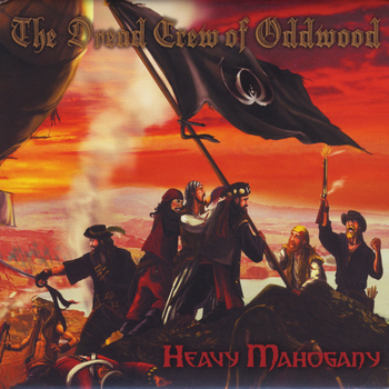 The Dread Crew of Oddwood - Heavy Mahogany