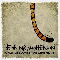 We Were Pirates - Dear Mr. Watterson (Original Film Score)