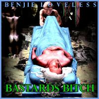Benjie Loveless - Bastards Bitch