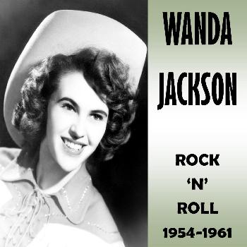 Wanda Jackson - Rock 'N' Roll 1954-1961