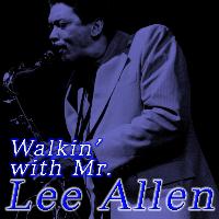 Lee Allen - Walkin' with Mr. Lee Allen