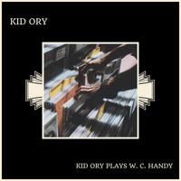 Kid Ory - Kid Ory Plays W. C. Handy
