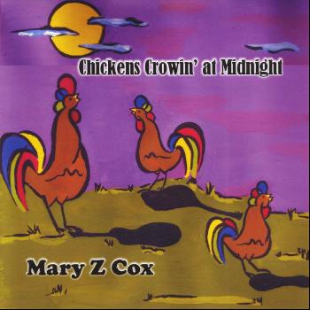 Mary Z. Cox - Chickens Crowin' At Midnight