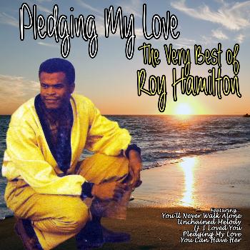 Roy Hamilton - The Very Best of Roy Hamilton: Pledging My Love