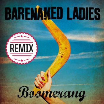 Barenaked Ladies - Boomerang (Mark Endert Remix)