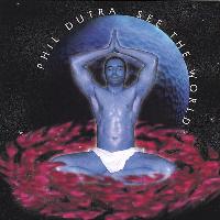 Phil Dutra - See The World