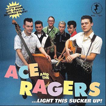 Ace and the Ragers - Light This Sucker Up!