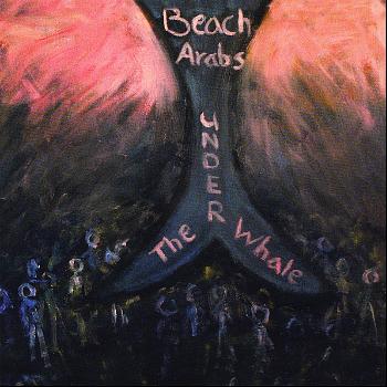 The Beach Arabs - Under The Whale