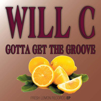 Will C. - Gotta Get the Groove EP