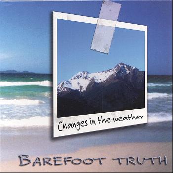 Barefoot Truth - Changes in the Weather
