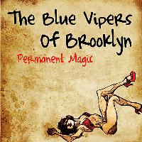 The Blue Vipers of Brooklyn - Permanent Magic