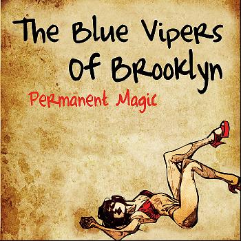 The Blue Vipers of Brooklyn - Permanent Magic