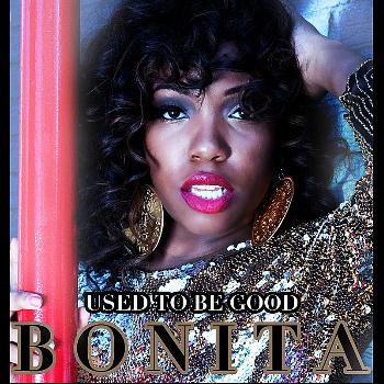 Bonita - "Use to Be Good"