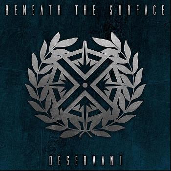 Beneath the Surface - Deservant