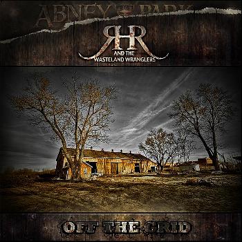 Abney Park - Ranch Hand Robbie and the Wasteland Wranglers - Off The Grid