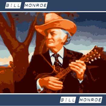 Bill Monroe - Bill Monroe