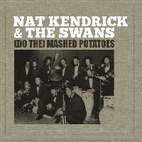 Nat Kendrick & The Swans - (Do The) Mashed Potatoes
