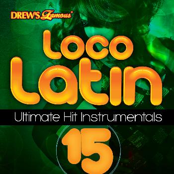 The Hit Crew - Loco Latin Ultimate Hit Instrumentals, Vol. 15