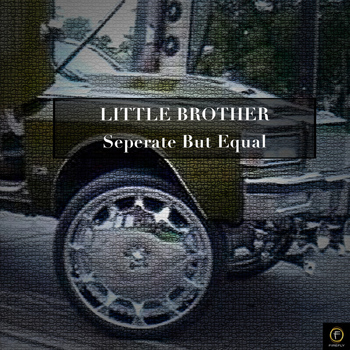 Little Brother - Separate But Equal