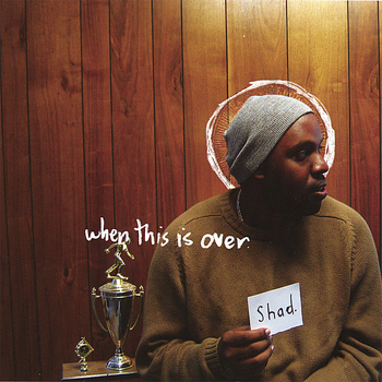 Shad - When This Is Over