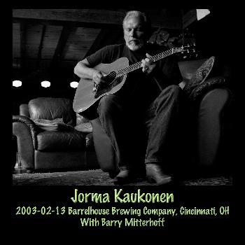 Jorma Kaukonen - 2003-02-13 Barrelhouse Brewing Company, Cincinnati, OH (Live)