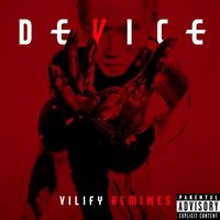 Device - Vilify Remixes (Explicit)