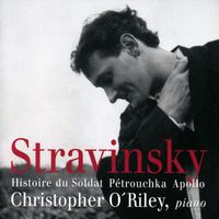 Christopher O'Riley - Stravinsky: Histoire du Soldat, Pétrouchka, Apollo