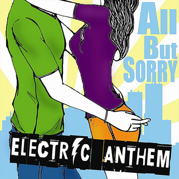 Electric Anthem - All But Sorry