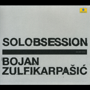 Bojan Zulfikarpasic - Solobsession