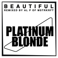 Platinum Blonde - Beautiful (Al P of MSTRKRFT Remix) - Single