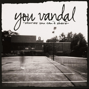 You Vandal - Stories You Can't Share