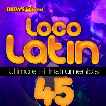 The Hit Crew - Loco Latin Ultimate Hit Instrumentals, Vol. 45