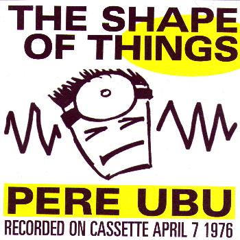 Pere Ubu - The Shape of Things