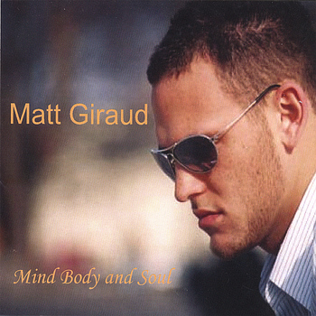 Matt Giraud - Mind, Body, and Soul