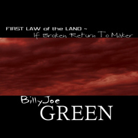 Billy Joe Green - First Law of the Land - If Broken, Return to Maker
