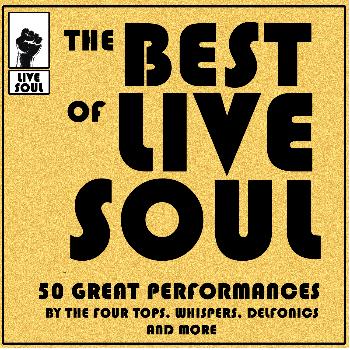 Various Artists - The Best of Live Soul: 50 Great Performances by The Four Tops, Whispers, Delfonics and More