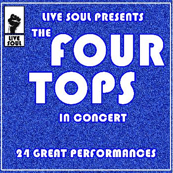 Four Tops - Live Soul Presents The Four Tops In Concert: 24 Great Performances