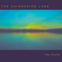 Meg Bowles - The Shimmering Land