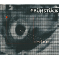 Fruhstuck - Mine