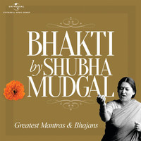Shubha Mudgal - Bhakti By Shubha Mudgal
