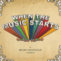 Mount Righteous - When the Music Starts