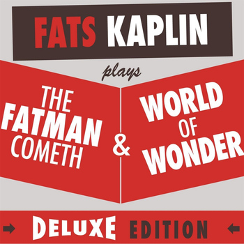 Fats Kaplin - The Fatman Cometh & World of Wonder (Deluxe Edition)