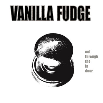 Vanilla Fudge - Out Through the In Door