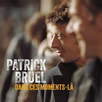 Patrick Bruel - Dans ces moments-là (Radio Edit)