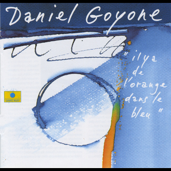 Daniel Goyone - Il y a de l'orange dans le bleu